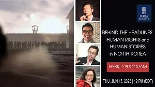 Behind the Headlines: Human Rights and Human Stories in North Korea