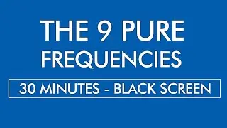 [ 30 minutes ] 9 Pure Solfeggio Frequencies | Black screen