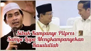 KH Anwar Zahid Terbaru - Sibuk Kampanye Pilpres Sampai Lupa Mengkampanyekan Rasulallah