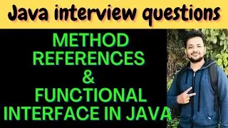 Functional Interface and Method References in Java 8 || Java Interview Preparation 