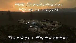 Solo Touring / Exploring - RSI Constellation Phoenix and Lynx - Star Citizen 3.24