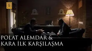 Polat Alemdar & Kara ilk Karşılaşma