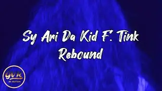 Sy Ari Da Kid - Rebound F. Tink