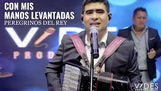 Peregrinos del Rey - Con Mis Manos Levantadas