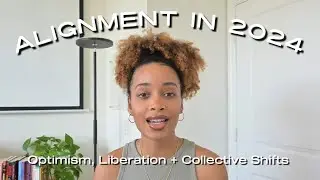 Alignment in 2024 | Optimism, Personal Liberation and Preparing for a Collective Shift