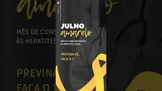 Julho Amarelo: Conscientização sobre Hepatites Virais