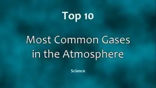 Top 10: Most Common Gases in the Atmosphere