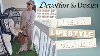 I need a lifestyle change! DEVOTION & DESIGN