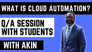 What is Cloud Automation? Q/A Session With Students By Akin