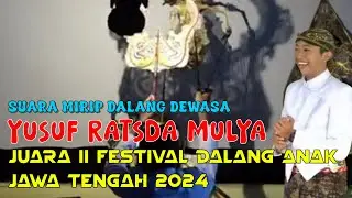MIRIP SUARA DEWASA : YUSUF RATSDA MULYA BERHASIL SABET JUARA II FESTIVAL DALANG ANAK 2024