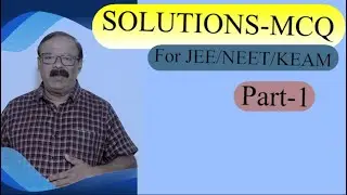 SOLUTIONS MCQ -JEE-NEET-KEAM PART 1