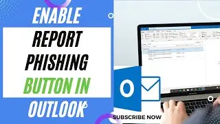 How to Add Phishing Button in Outlook | How to Enable Report Phishing in Outlook