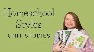 Unit Studies | Homeschool | Homeschool Styles Collaboration
