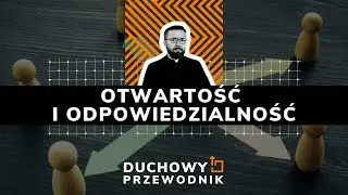 Otwartość i odpowiedzialność - #DUCHOWY_PRZEWODNIK - 29.09.2024 r.