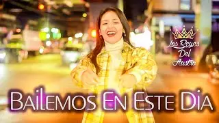 Bailemos En Esta Dia - Los Reyes Del Austro (4K)