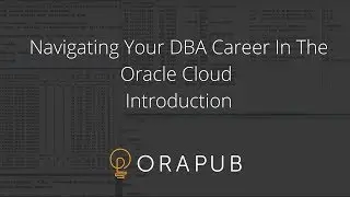Navigating Your DBA Career In The Oracle Cloud - Introduction