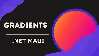 How to use gradients in .NET MAUI to customize your application interface