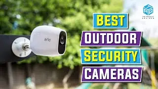 Top 7 Best Outdoor Security Camera for 2023 - Best Security Camera for Outdoor Reviews