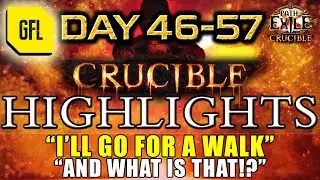 Path of Exile 3.21: CRUCIBLE DAY # 46-57 Highlights "I'M GONNA TAKE A WALK", "AND WHAT IS THAT?!"
