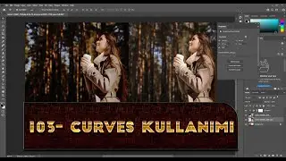 103- Adobe Photoshop cc Dersleri - Curves Kullanımı - Eğimler Kullanımı
