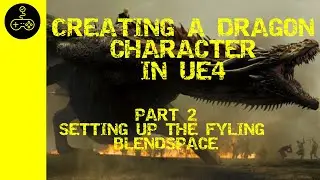 Unreal Engine Tutorial. Creating a Dragon. Part 2: Setting up the flying blendspace
