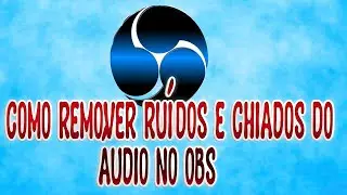 COMO REMOVER RUÍDOS E CHIADOS DO ÁUDIO NO OBS STUDIO 2021