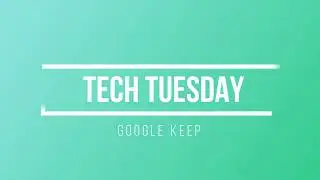 Tech Tuesday: Google Keep