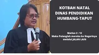 KOTBAH NATAL// DINAS PENDIDIKAN HUMBANG-TAPUT // MATIUS 2:12