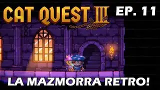 LA MAZMORRA RETRO! - EP 11 - Cat Quest 3