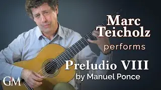 Marc Teicholz plays Ponce's Preludio VIII | Guitar by Masters