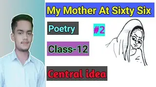My mother at sixty six//#2// Class-12// Poetry//Central idea// #allinonekoraon
