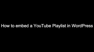 How to embed a Self-Contained YouTube Playlist in WordPress