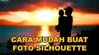 Cara Mudah Membuat Foto Silhouette