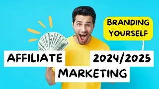 Affiliate Marketing 2024/2025 - Branding Yourself is Vital