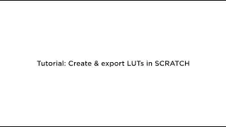 Create & Export LUT's in Assimilate SCRATCH