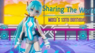 Hatsune Miku - Sharing The World [ 13th birthday ] [Model dl] [MMD]