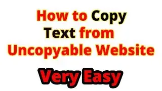 How to Copy an Uncopyable Site - How to Copy Text from Uncopyable Website (Only Educational Purpose)
