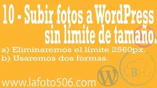 Web Fotográfica 10 - Subir imágenes originales a WordPress sin límite de tamaño