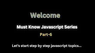 Part #6, Must Know JavaScript Series