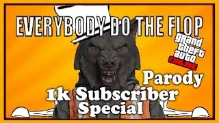 Thanks For 1,000 Subscribers | Everybody Do The Flop | GTA Online Parody