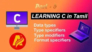 Learning C in Tamil | Part-5 | Data types, Type modifiers, Type specifiers, Format specifiers