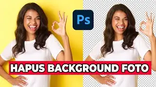 CARA HAPUS BACKGROUND FOTO MENGGUNAKAN ADOBE PHOTOSHOP 2023