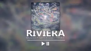 BabySantana ft. Summrs & Serane - Riviera (PLUG'N'B TYPE BEAT)