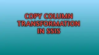 Copy Column Transformation in SSIS | SSIS