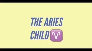 Children & Astrology: The Aries Child