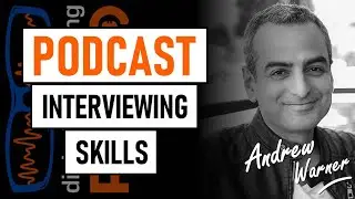 Podcast Interviewing Skills - with Andrew Warner from Mixergy