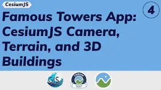 Part 4: Famous Towers App: CesiumJS Camera, Terrain, and 3D Buildings