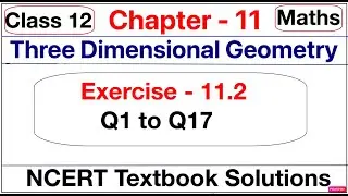 Class 12 Maths Ex 11.2 (Q1 to Q17) Ch 11 Three Dimensional Geometry