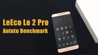 LeEco Le 2 Pro Antutu Benchmark