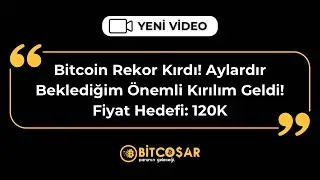Bitcoin Rekor Kırdı! Aylardır Beklediğim Önemli Kırılım Geldi! Fiyat Hedefi: 120K l İbrahim COŞAR